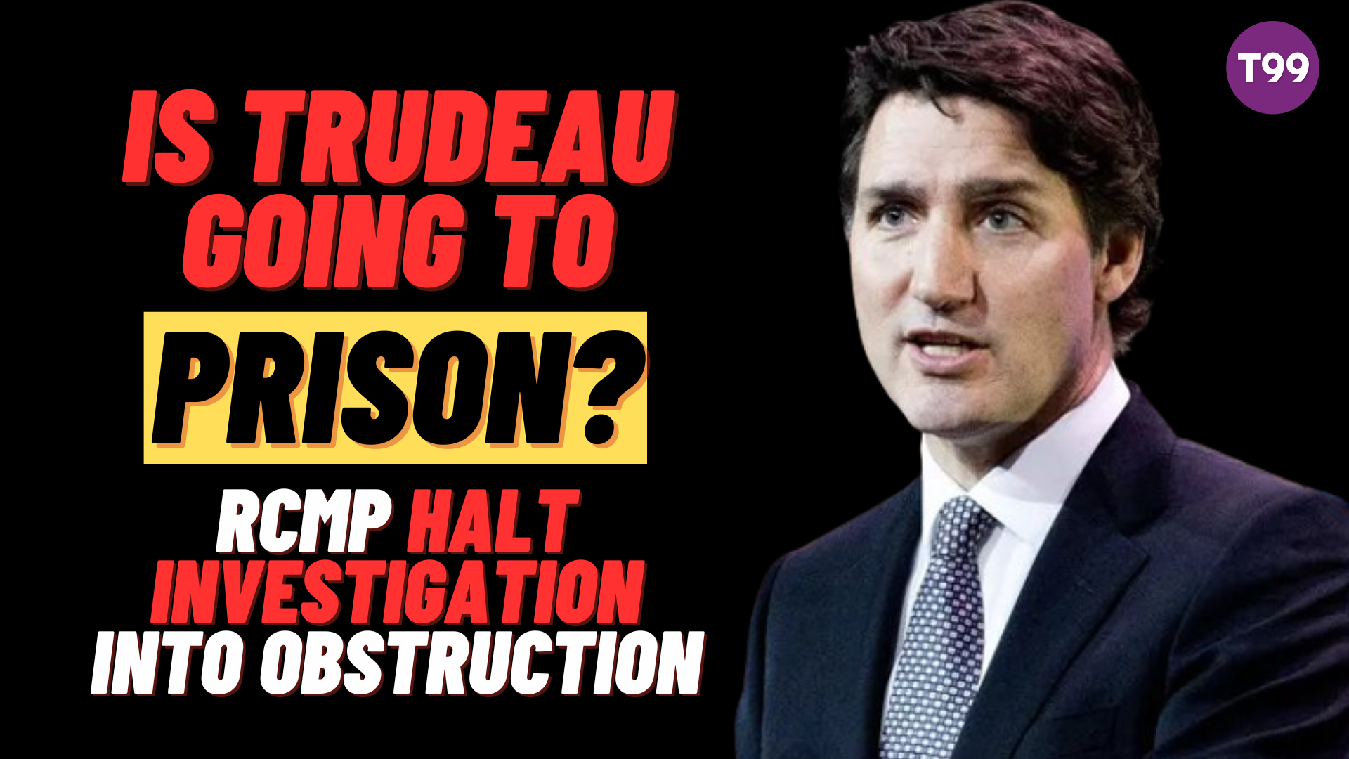Rcmp Halts Investigation Into Justin Trudeau For Obstruction Of Justice Toronto 99 