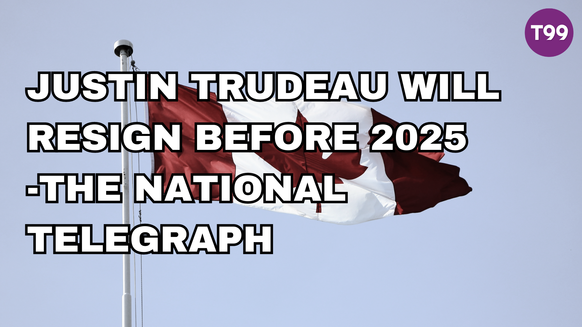 Justin Trudeau may resign before 2025 National Telegraph Toronto 99